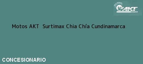 Teléfono, Dirección y otros datos de contacto para Motos AKT  Surtimax Chia, Chía, Cundinamarca, Colombia