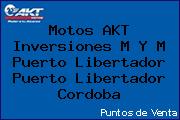 Motos AKT  Inversiones M Y M Puerto Libertador Puerto Libertador Cordoba