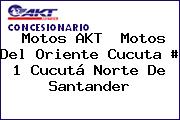 Motos AKT  Motos Del Oriente Cucuta # 1 Cucutá Norte De Santander