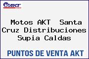 Motos AKT  Santa Cruz Distribuciones Supia Caldas