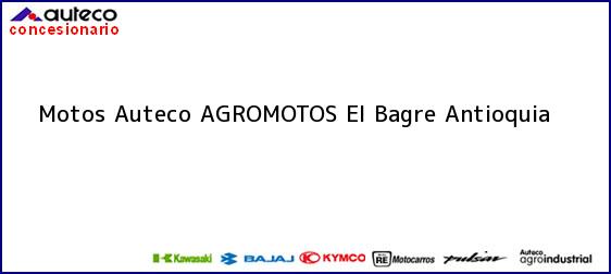 Teléfono, Dirección y otros datos de contacto para Motos Auteco AGROMOTOS, El Bagre, Antioquia, Colombia