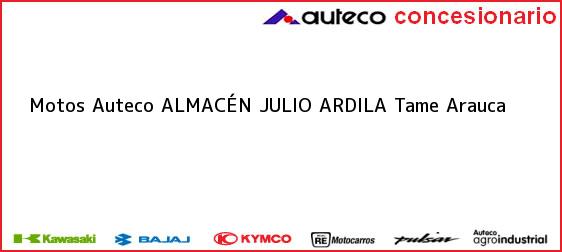 Teléfono, Dirección y otros datos de contacto para Motos Auteco ALMACÉN JULIO ARDILA, Tame, Arauca, Colombia