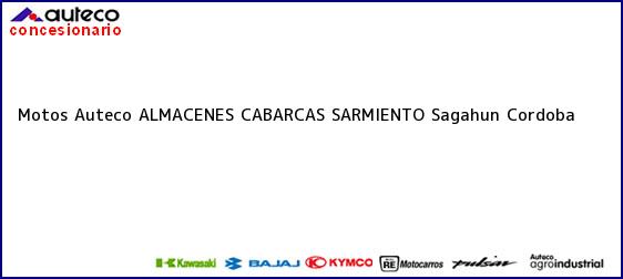 Teléfono, Dirección y otros datos de contacto para Motos Auteco ALMACENES CABARCAS SARMIENTO, Sagahun, Cordoba, Colombia