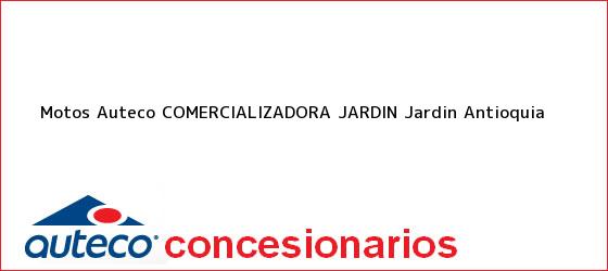 ver datos de contacto para motos auteco comercializadora jardin, jardin, antioquia, colombia Teléfono, Dirección y otros datos de contacto para Motos Auteco COMERCIALIZADORA JARDIN, Jardin, Antioquia, Colombia