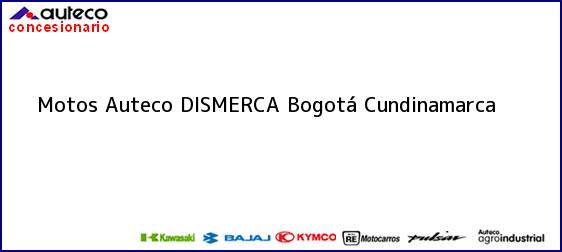 Teléfono, Dirección y otros datos de contacto para Motos Auteco DISMERCA, Bogotá, Cundinamarca , Colombia