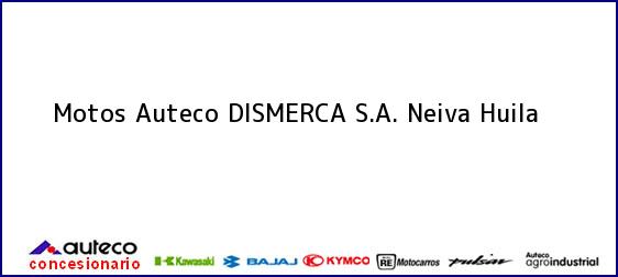 Teléfono, Dirección y otros datos de contacto para Motos Auteco DISMERCA S.A., Neiva, Huila, Colombia