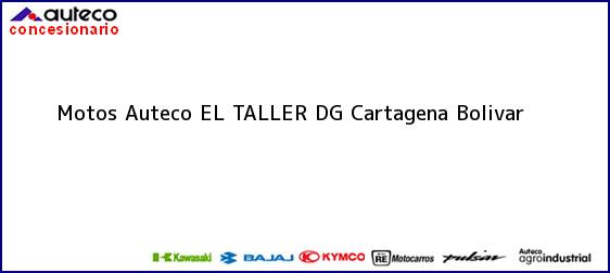 Teléfono, Dirección y otros datos de contacto para Motos Auteco EL TALLER DG, Cartagena, Bolivar , Colombia