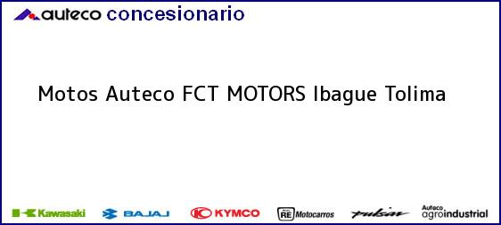 ver datos de contacto para motos auteco fct motors, ibague, tolima, colombia Teléfono, Dirección y otros datos de contacto para Motos Auteco FCT MOTORS, Ibague, Tolima, Colombia