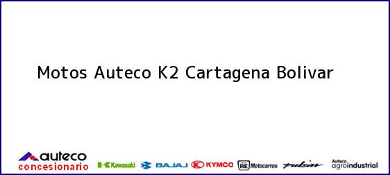 Teléfono, Dirección y otros datos de contacto para Motos Auteco K2, Cartagena, Bolivar , Colombia