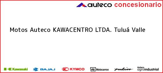 Teléfono, Dirección y otros datos de contacto para Motos Auteco KAWACENTRO LTDA., Tuluá, Valle, Colombia