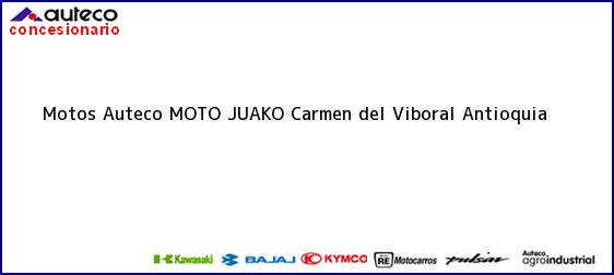 Teléfono, Dirección y otros datos de contacto para Motos Auteco MOTO JUAKO, Carmen del Viboral, Antioquia, Colombia