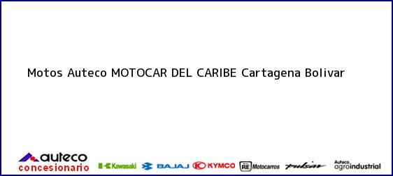 Teléfono, Dirección y otros datos de contacto para Motos Auteco MOTOCAR DEL CARIBE, Cartagena, Bolivar , Colombia