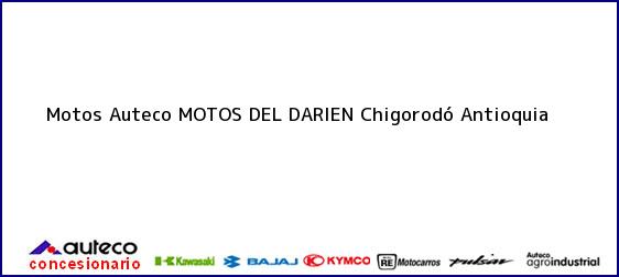 Teléfono, Dirección y otros datos de contacto para Motos Auteco MOTOS DEL DARIEN, Chigorodó, Antioquia, Colombia