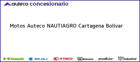 Teléfono, Dirección y otros datos de contacto para Motos Auteco NAUTIAGRO, Cartagena, Bolivar , Colombia