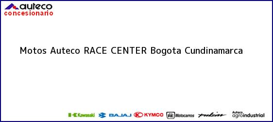 Teléfono, Dirección y otros datos de contacto para Motos Auteco RACE CENTER, Bogota, Cundinamarca, Colombia