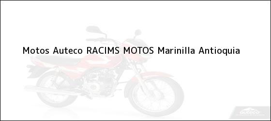 Teléfono, Dirección y otros datos de contacto para Motos Auteco RACIMS MOTOS, Marinilla, Antioquia, Colombia
