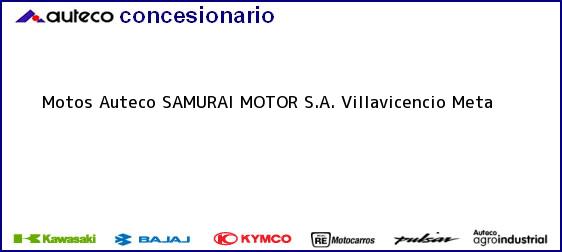 Teléfono, Dirección y otros datos de contacto para Motos Auteco SAMURAI MOTOR S.A., Villavicencio, Meta, Colombia