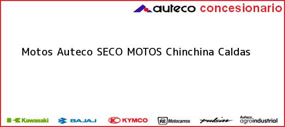 Teléfono, Dirección y otros datos de contacto para Motos Auteco SECO MOTOS, Chinchina, Caldas, Colombia
