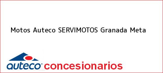 Teléfono, Dirección y otros datos de contacto para Motos Auteco SERVIMOTOS, Granada, Meta, Colombia