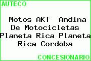 Motos AKT  Andina De Motocicletas Planeta Rica Planeta Rica Cordoba