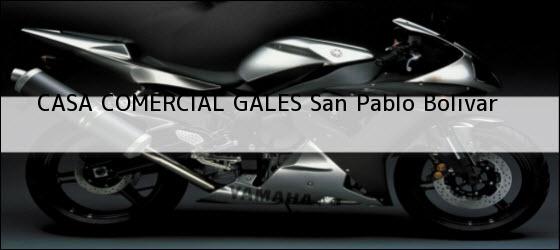 Teléfono, Dirección y otros datos de contacto para CASA COMERCIAL GALES, San Pablo, Bolivar, Colombia