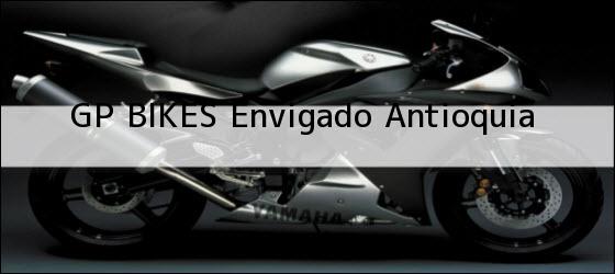 Teléfono, Dirección y otros datos de contacto para Gp Bikes , Envigado,  Antioquia , Colombia