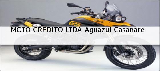 Teléfono, Dirección y otros datos de contacto para MOTO CREDITO LTDA, Aguazul, Casanare, Colombia