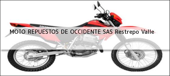 Teléfono, Dirección y otros datos de contacto para MOTO REPUESTOS DE OCCIDENTE SAS, Restrepo, Valle, Colombia