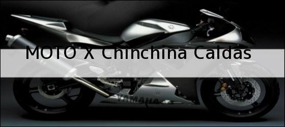 Teléfono, Dirección y otros datos de contacto para Moto X , Chinchina, Caldas, Colombia