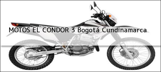 Teléfono, Dirección y otros datos de contacto para MOTOS EL CONDOR 3, Bogotá, Cundinamarca, Colombia