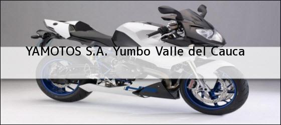 ver datos de contacto para yamotos s.a., yumbo, valle del cauca, colombia Teléfono, Dirección y otros datos de contacto para YAMOTOS S.A., Yumbo, Valle del Cauca, Colombia