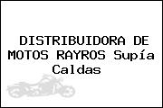 DISTRIBUIDORA DE MOTOS RAYROS Supía Caldas 