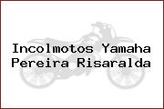 Incolmotos Yamaha  Pereira Risaralda