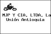 MJP Y CIA. LTDA. La Unión Antioquia