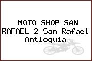 MOTO SHOP SAN RAFAEL 2 San Rafael Antioquia