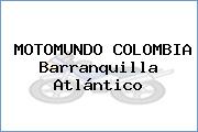 MOTOMUNDO COLOMBIA Barranquilla Atlántico
