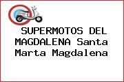 SUPERMOTOS DEL MAGDALENA Santa Marta Magdalena