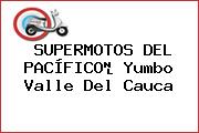 SUPERMOTOS DEL PACÍFICO	 Yumbo Valle Del Cauca
