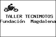 TALLER TECNIMOTOS Fundación  Magdalena