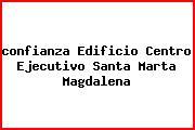 Ver confianza edificio centro ejecutivo santa marta magdalena <i>confianza Edificio Centro Ejecutivo Santa Marta Magdalena</i>