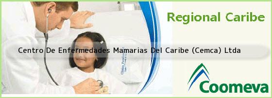 Centro De Enfermedades Mamarias Del Caribe (Cemca) Ltda