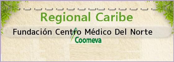 <i>Fundación Centro Médico Del Norte</i>