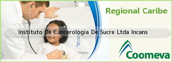 <i>Instituto De Cancerologia De Sucre Ltda Incans</i>