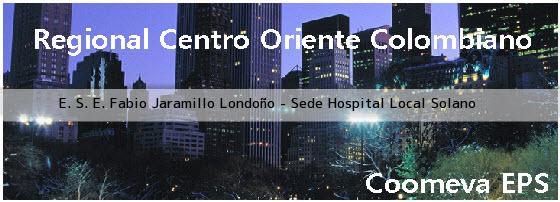 <b>E. S. E. Fabio Jaramillo Londoño - Sede Hospital Local Solano</b>