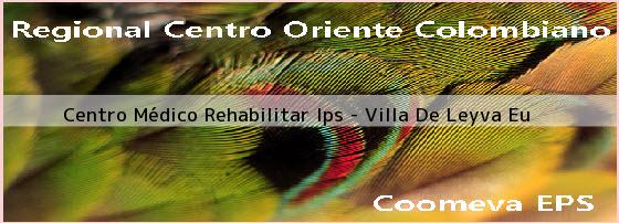 <b>Centro Médico Rehabilitar Ips - Villa De Leyva Eu</b>