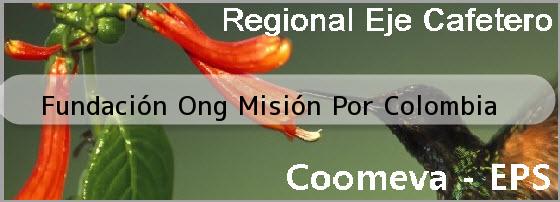 <i>Fundación Ong Misión Por Colombia</i>