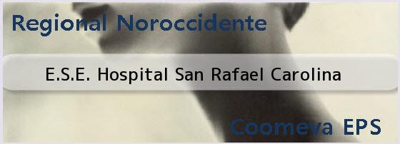 Ver ese hospital san rafael carolina <i>E.S.E. Hospital San Rafael Carolina</i>