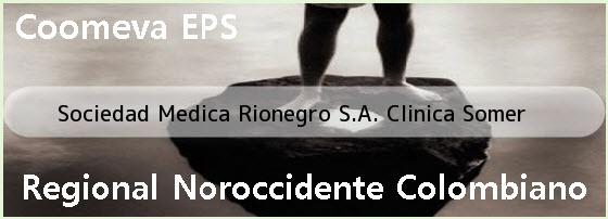 <i>Sociedad Medica Rionegro S.A. Clinica Somer</i>