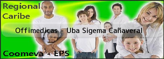 <b>Offimedicas - Uba Sigema Cañaveral</b>