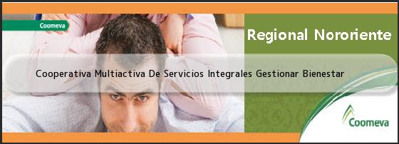 <i>Cooperativa Multiactiva De Servicios Integrales Gestionar Bienestar</i>